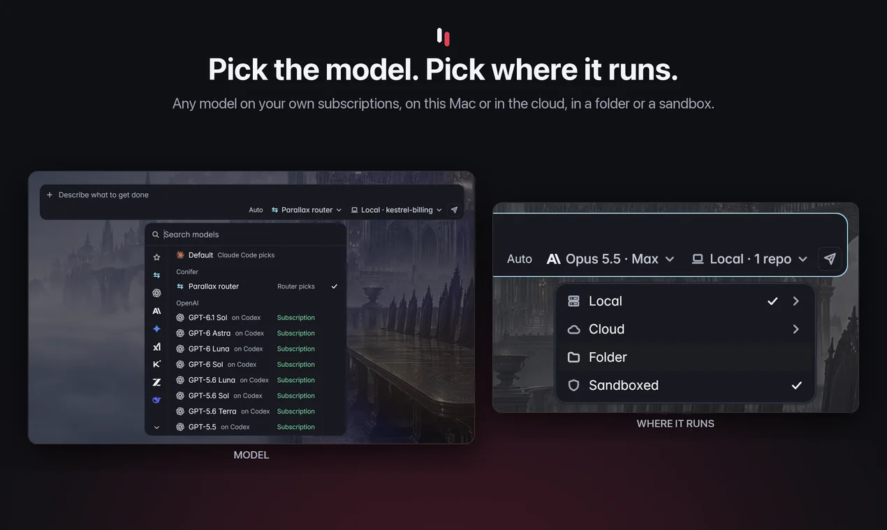 Pick the model. Pick where it runs. Any model on your own subscriptions, on this Mac or in the cloud, in a folder or a sandbox.